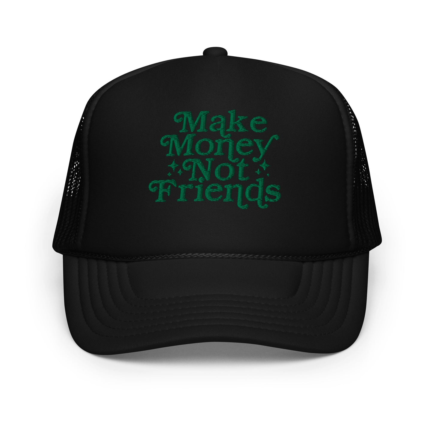 Make Money Not Friends Foam Trucker Hat