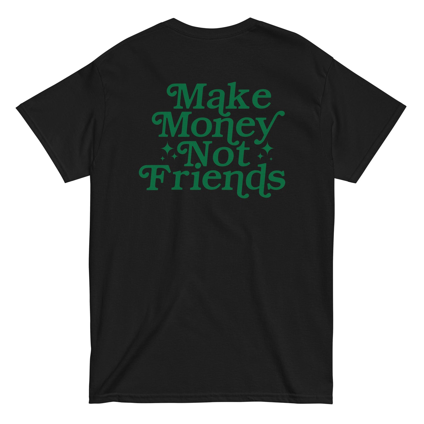 Make Money Not Friends T-Shirt