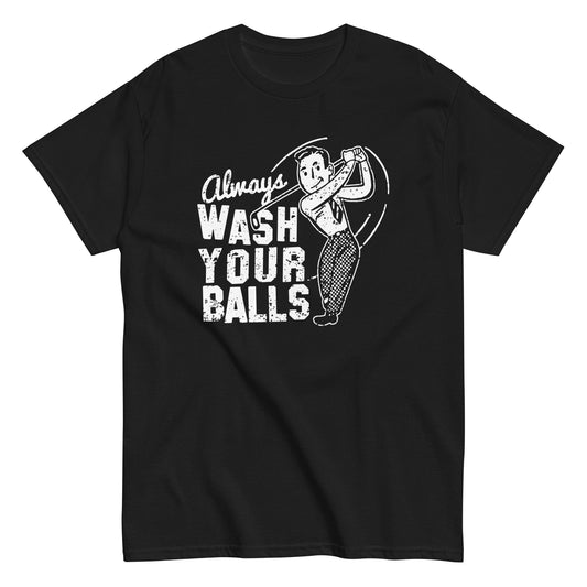 Always Wash Your Balls T-Shirt white letters