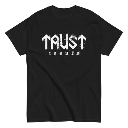 Trust Issues T-Shirt white letters