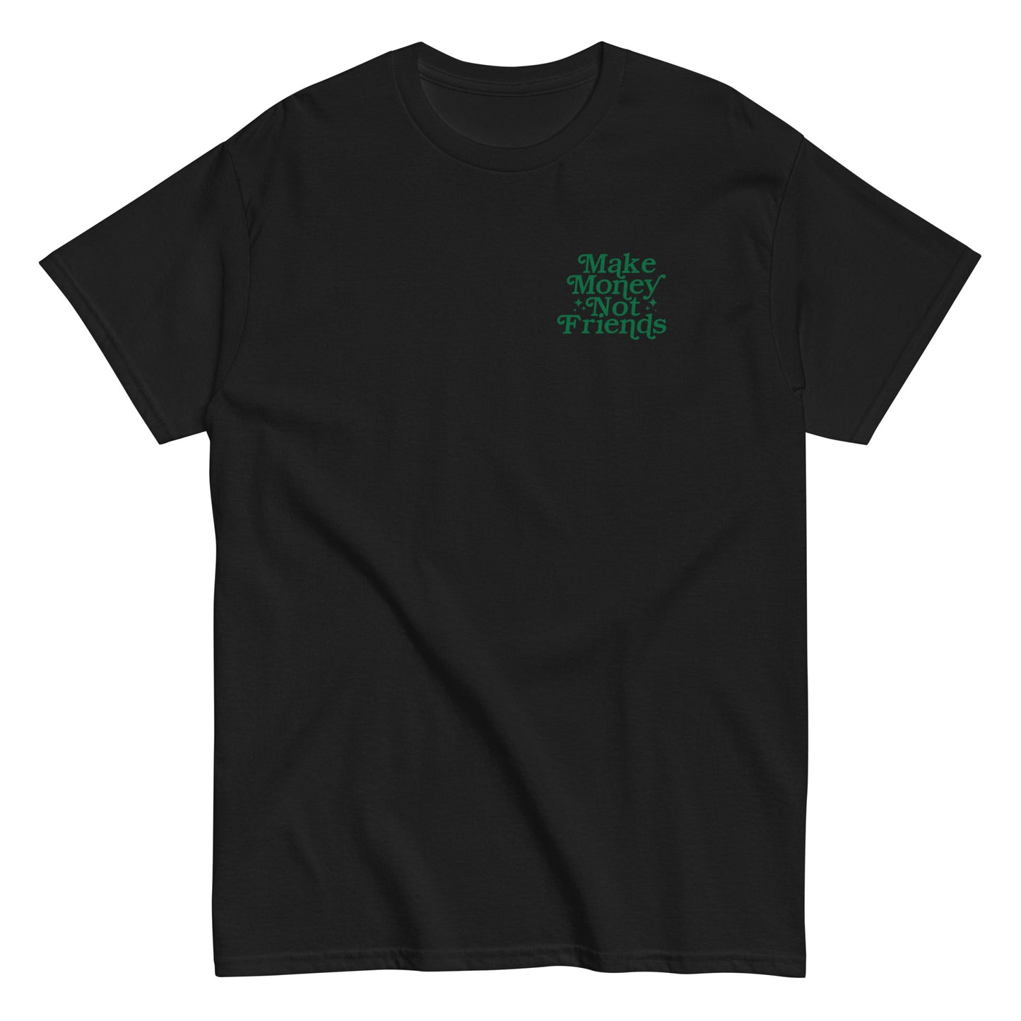 Make Money Not Friends T-Shirt