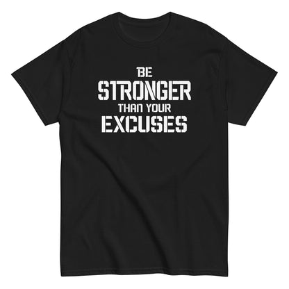 Be Stronger Than Your Excuses T-Shirt white letters