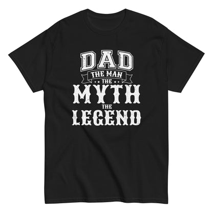 Dad The Man The Myth The Legend T-Shirt