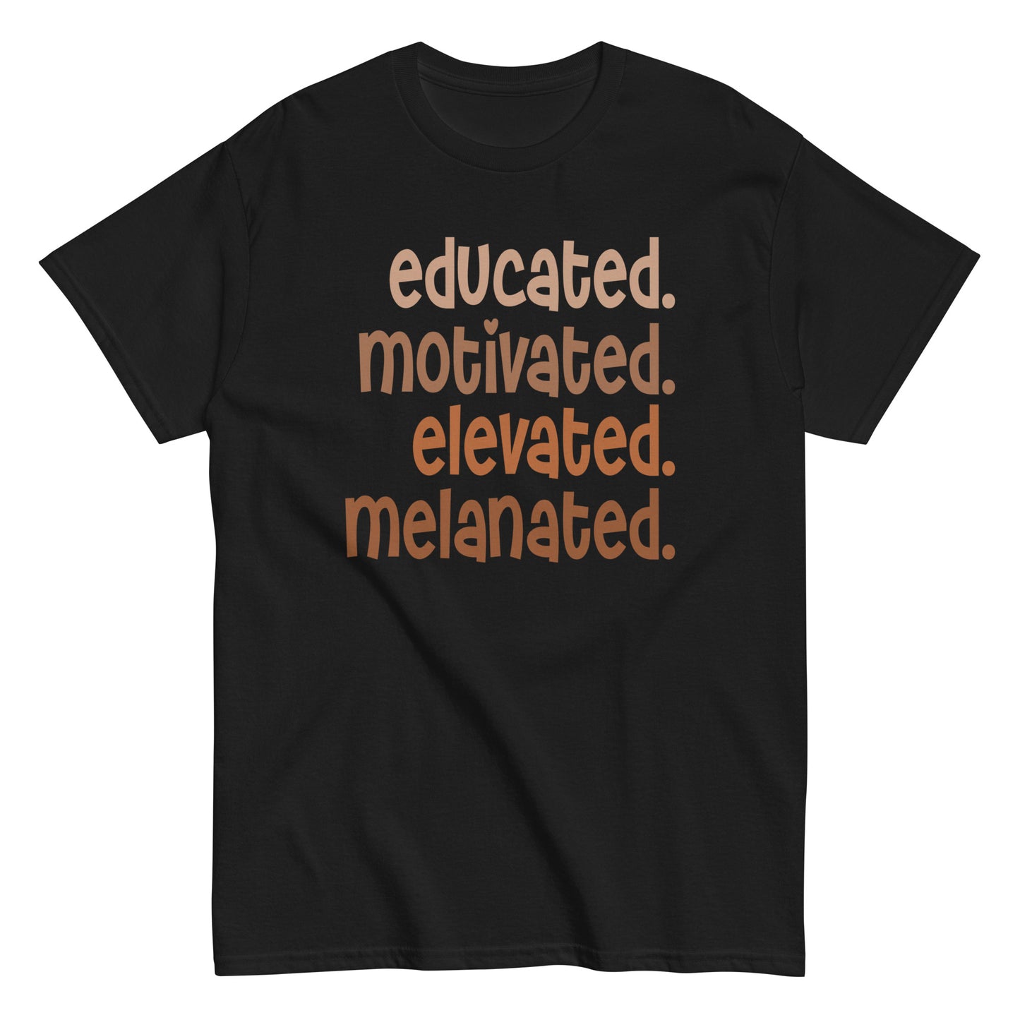 Educated. Motivated. Elevated. Melanated. T-Shirt