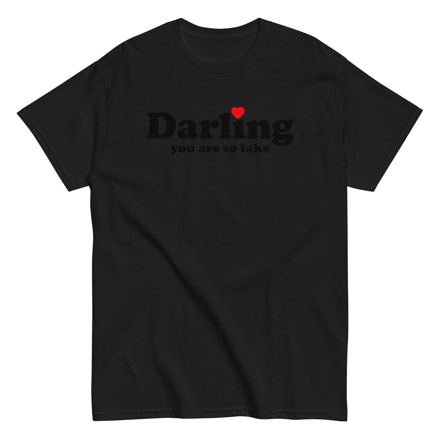 Darling You Are So Fake T-Shirt black letters