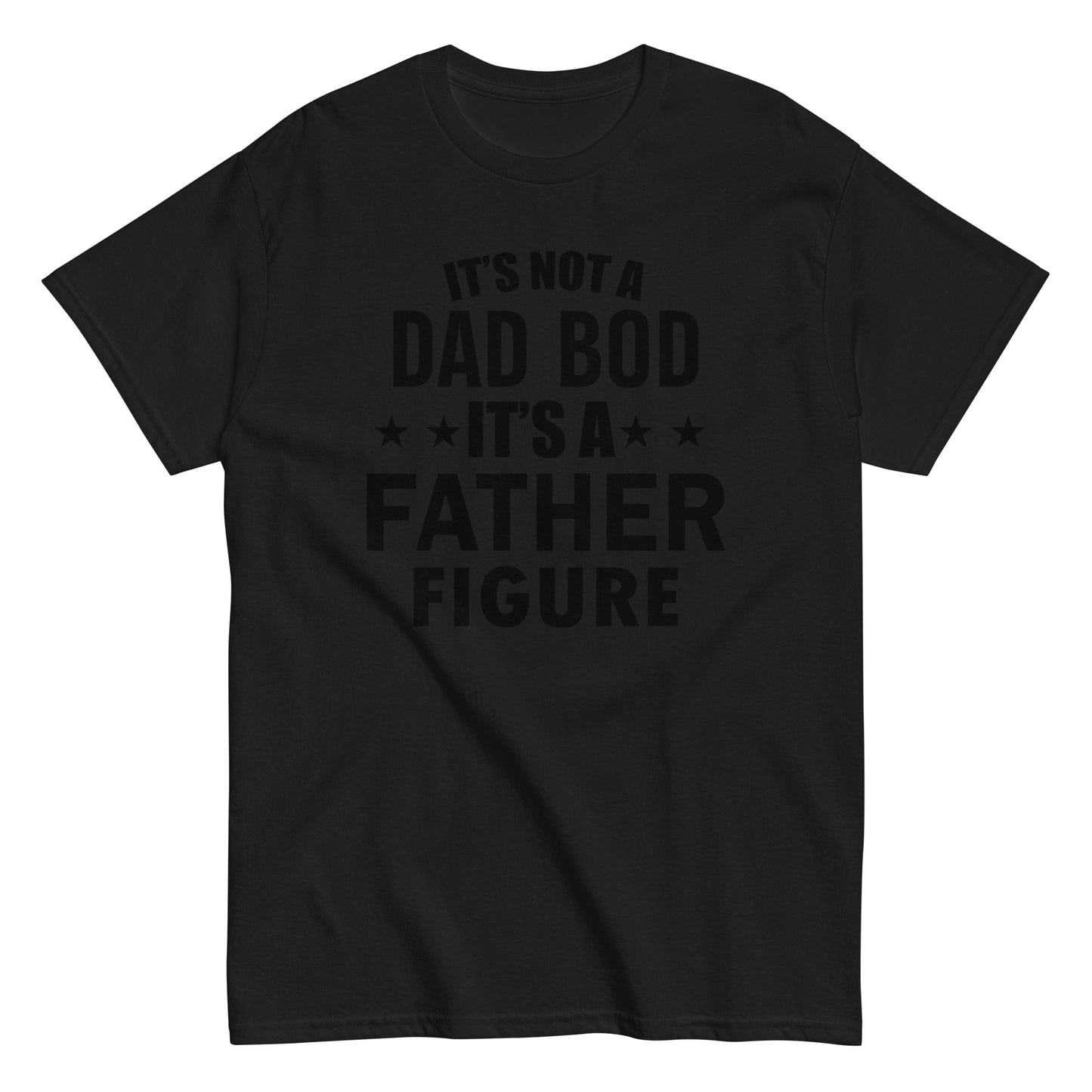 It's Not A Dad Bod T-shirt black letters