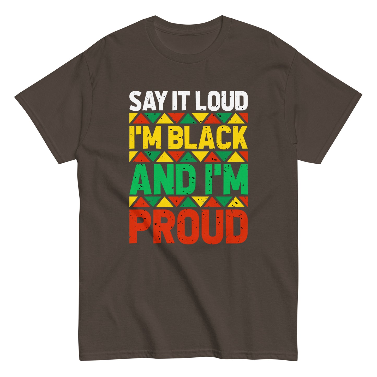 Say It Loud I'm Black And I'm Proud T-Shirt