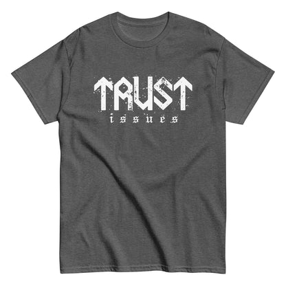 Trust Issues T-Shirt white letters