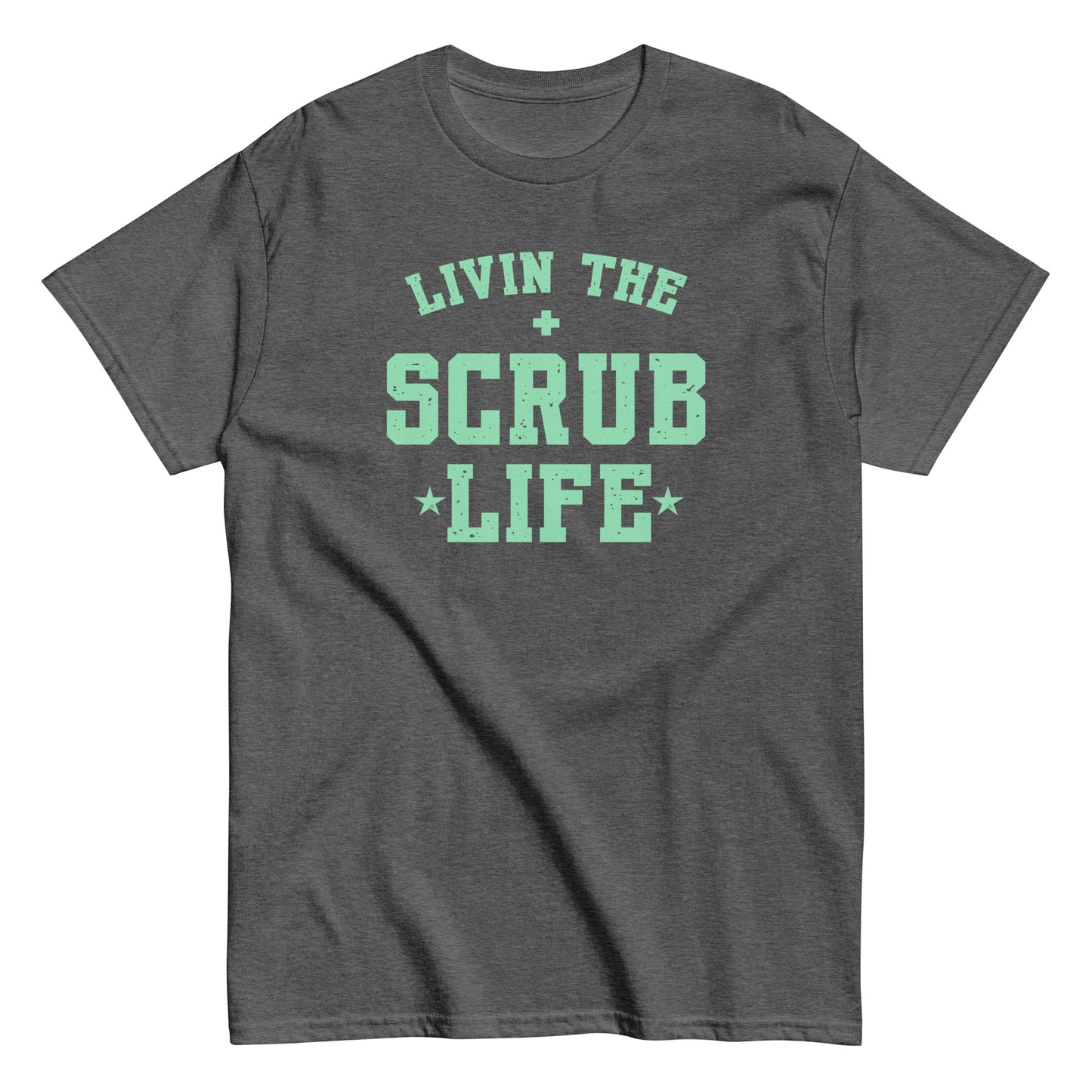 Livin The Scrub Life T-Shirt