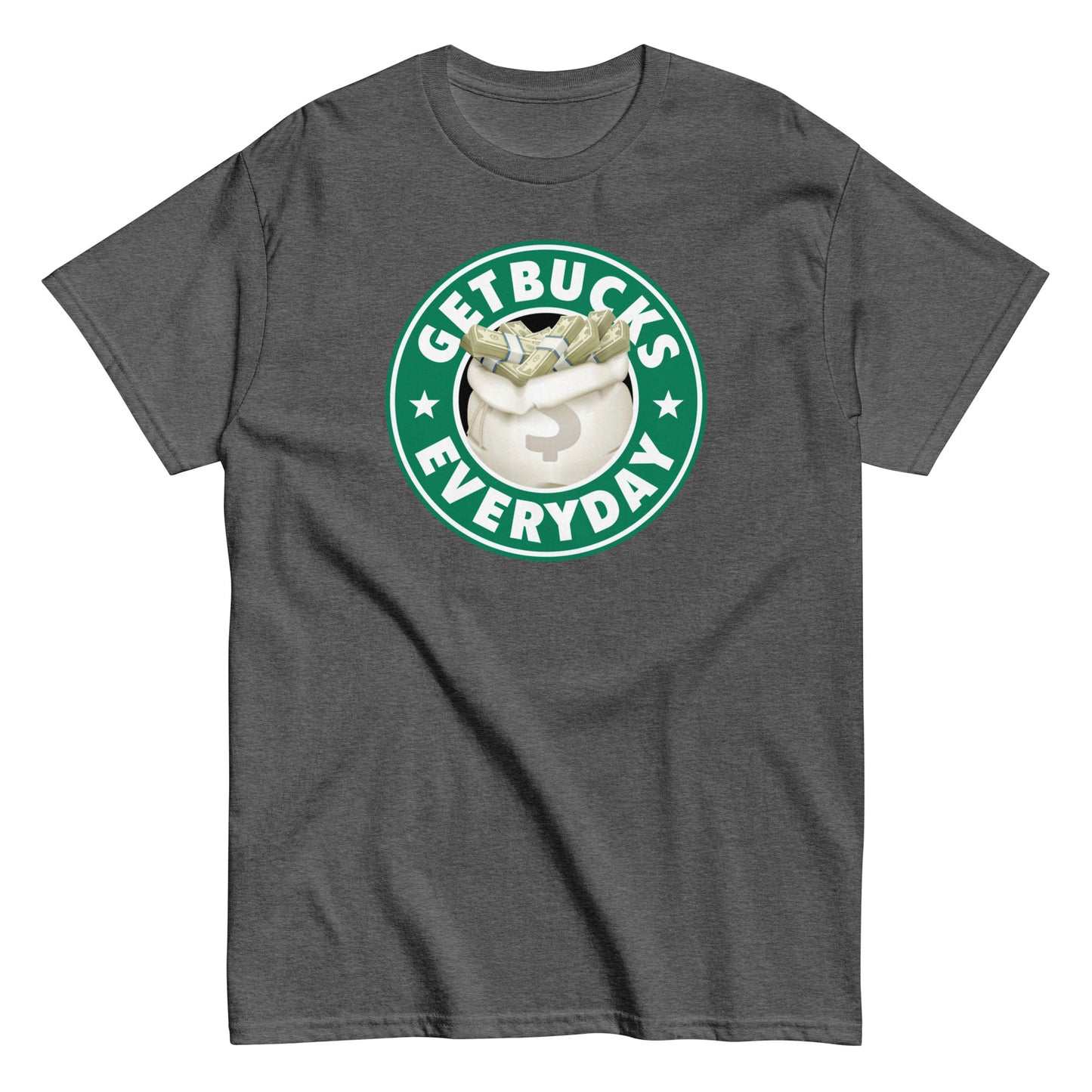 Get Bucks Everyday T-Shirt