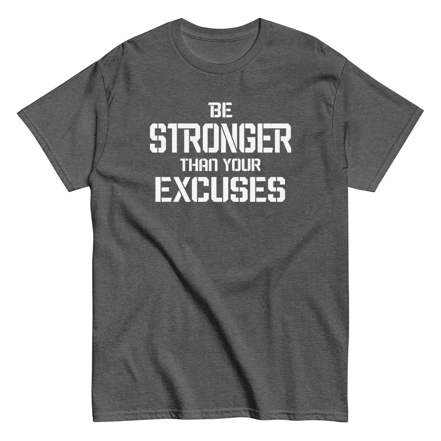 Be Stronger Than Your Excuses T-Shirt white letters