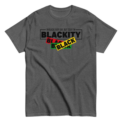 I'm Black Everyday. But Today I'm Blackity Black Black Black T-Shirt black letters