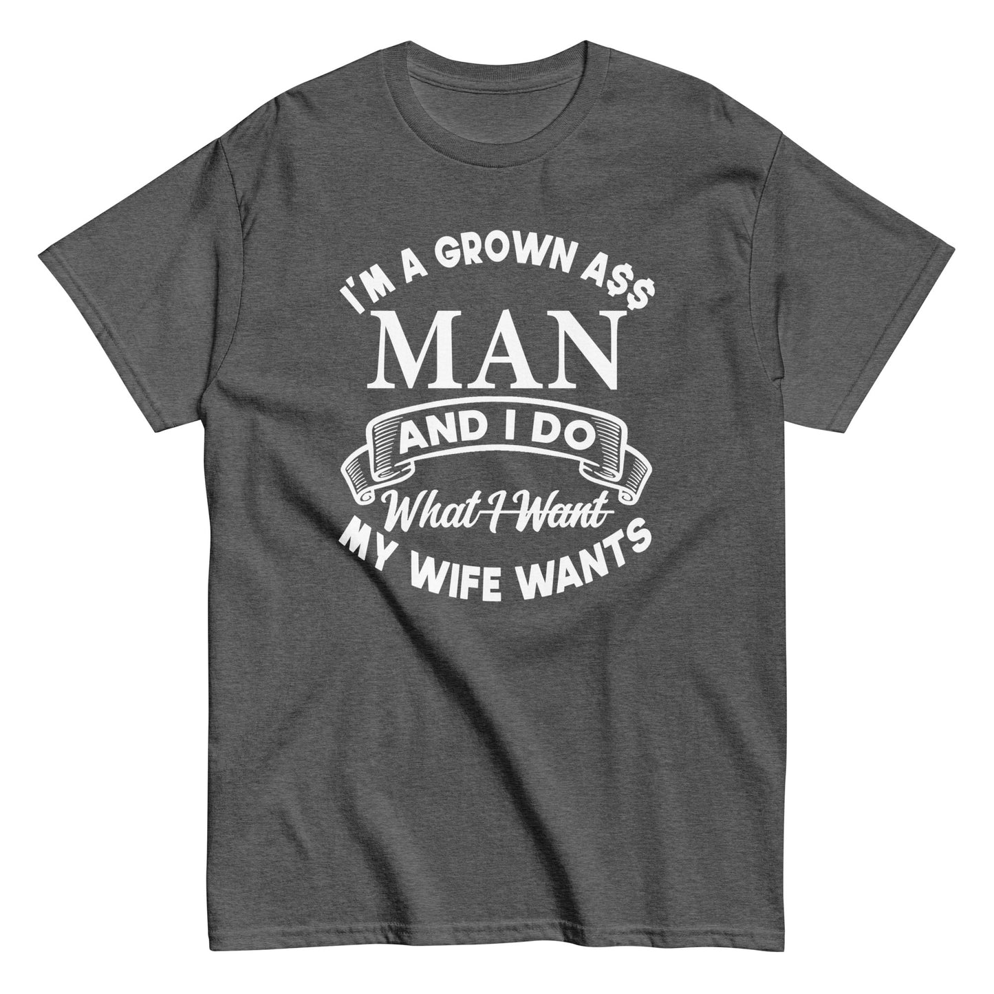 I'm A Grown Ass Man T-Shirt white letters