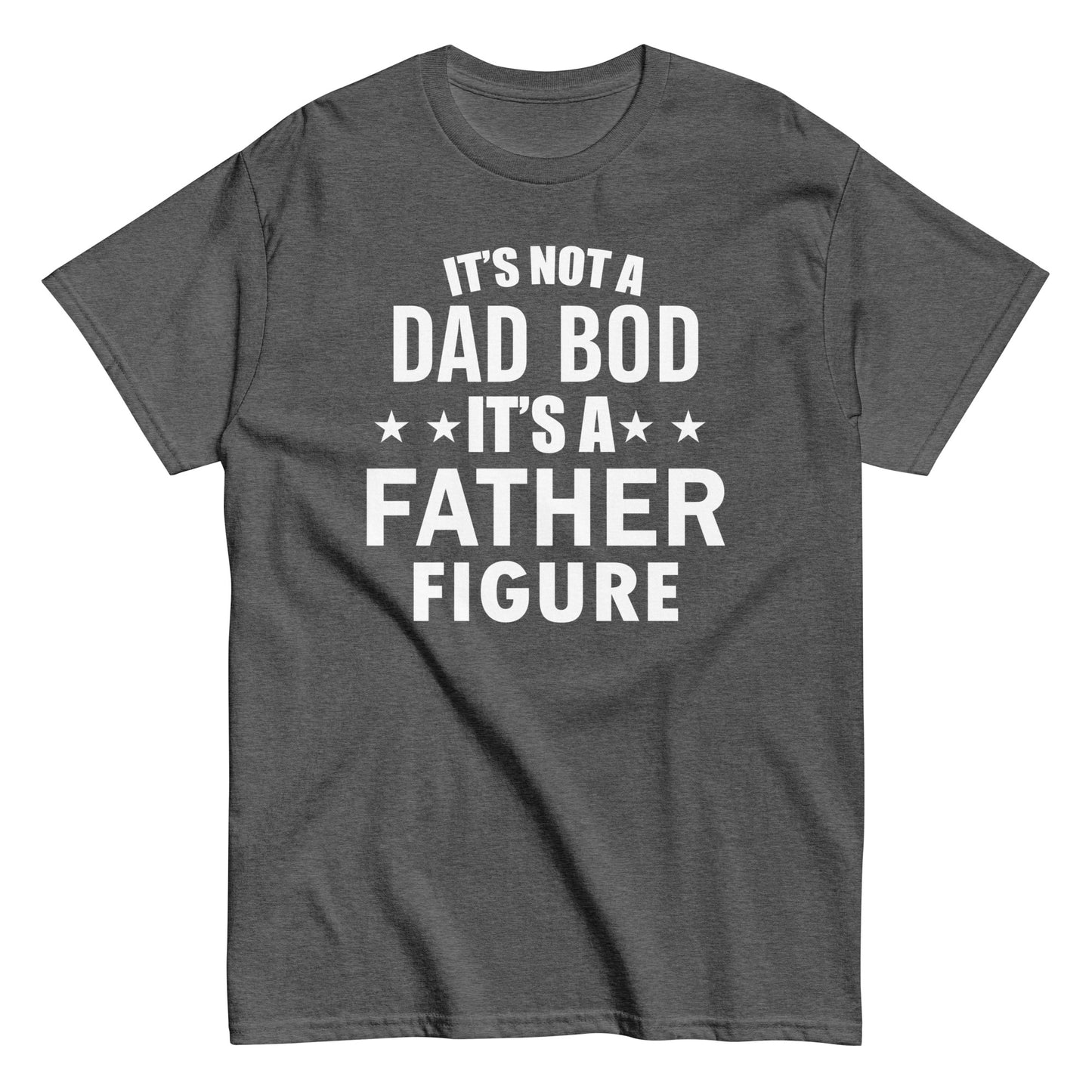 It's Not A Dad Bod T-Shirt white letters