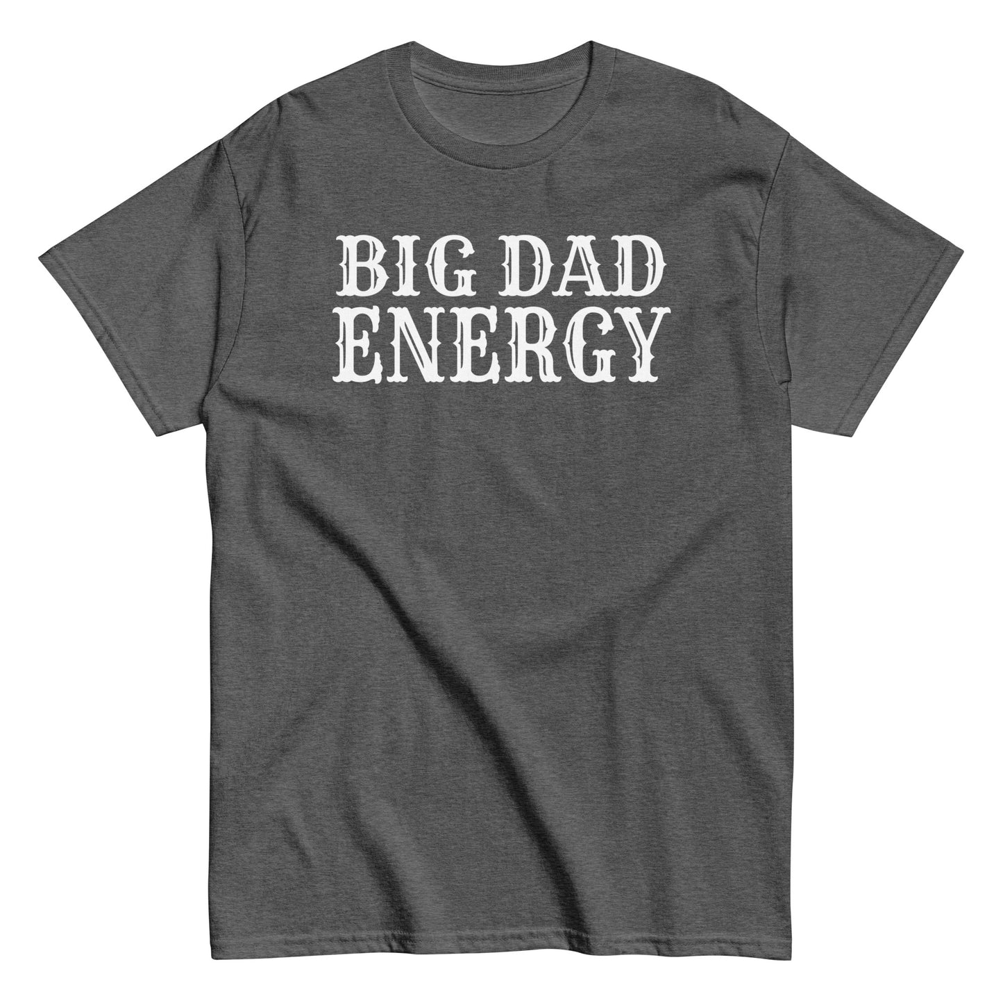 Big Dad Energy T-Shirt white letters