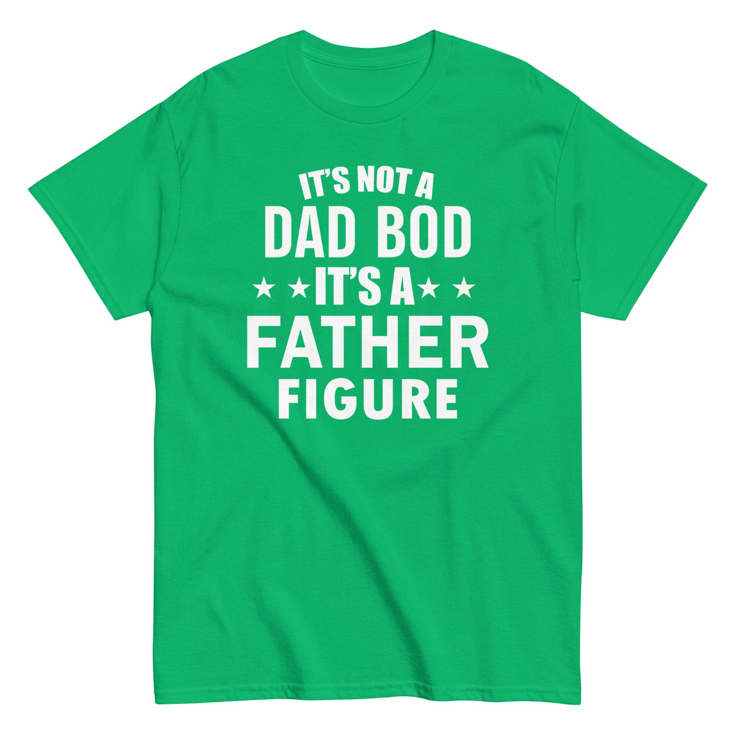 It's Not A Dad Bod T-Shirt white letters