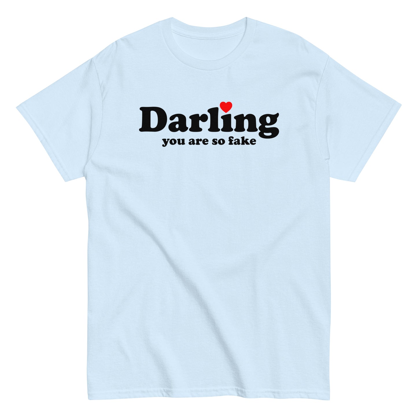 Darling You Are So Fake T-Shirt black letters