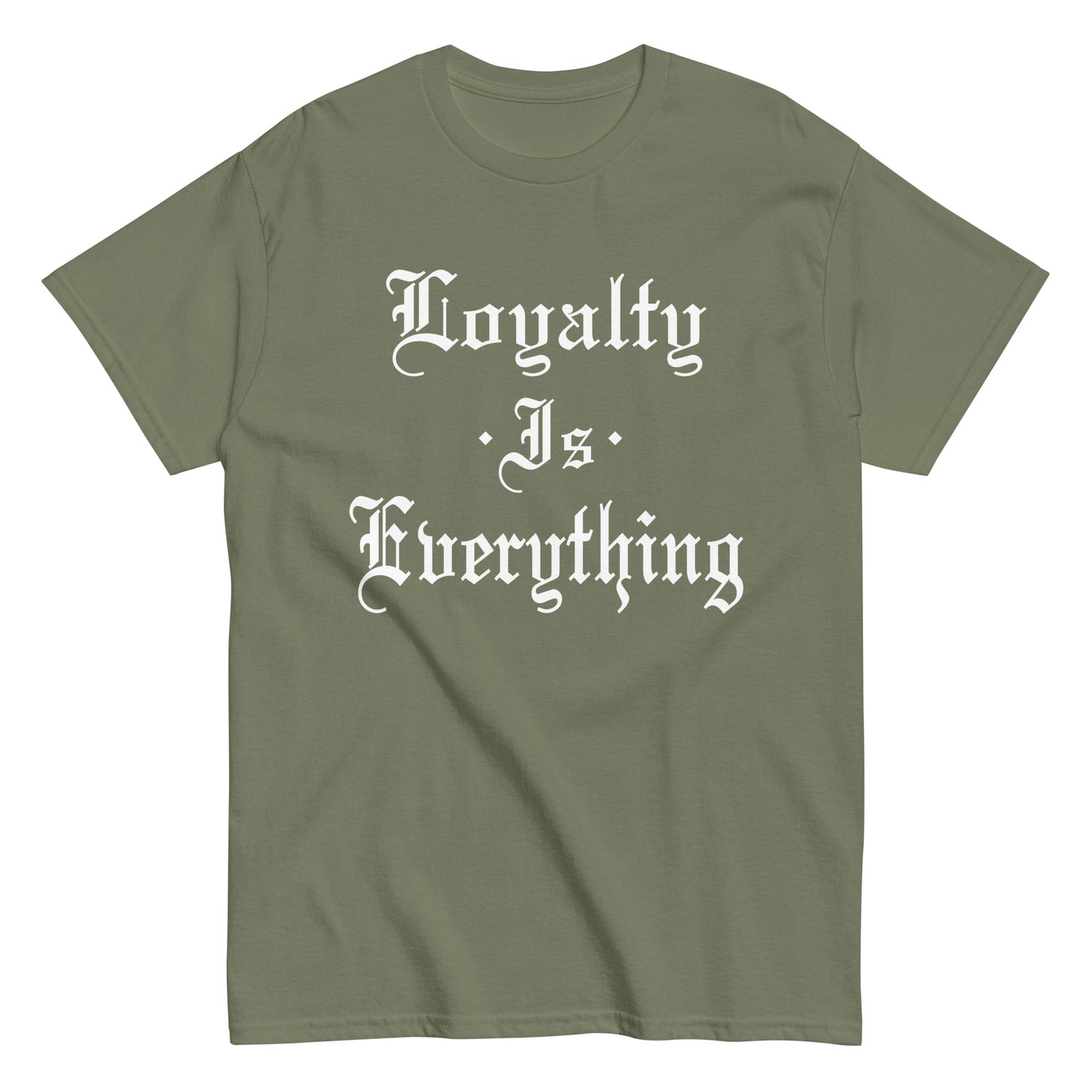 Loyalty Is Everything T-Shirt white letters