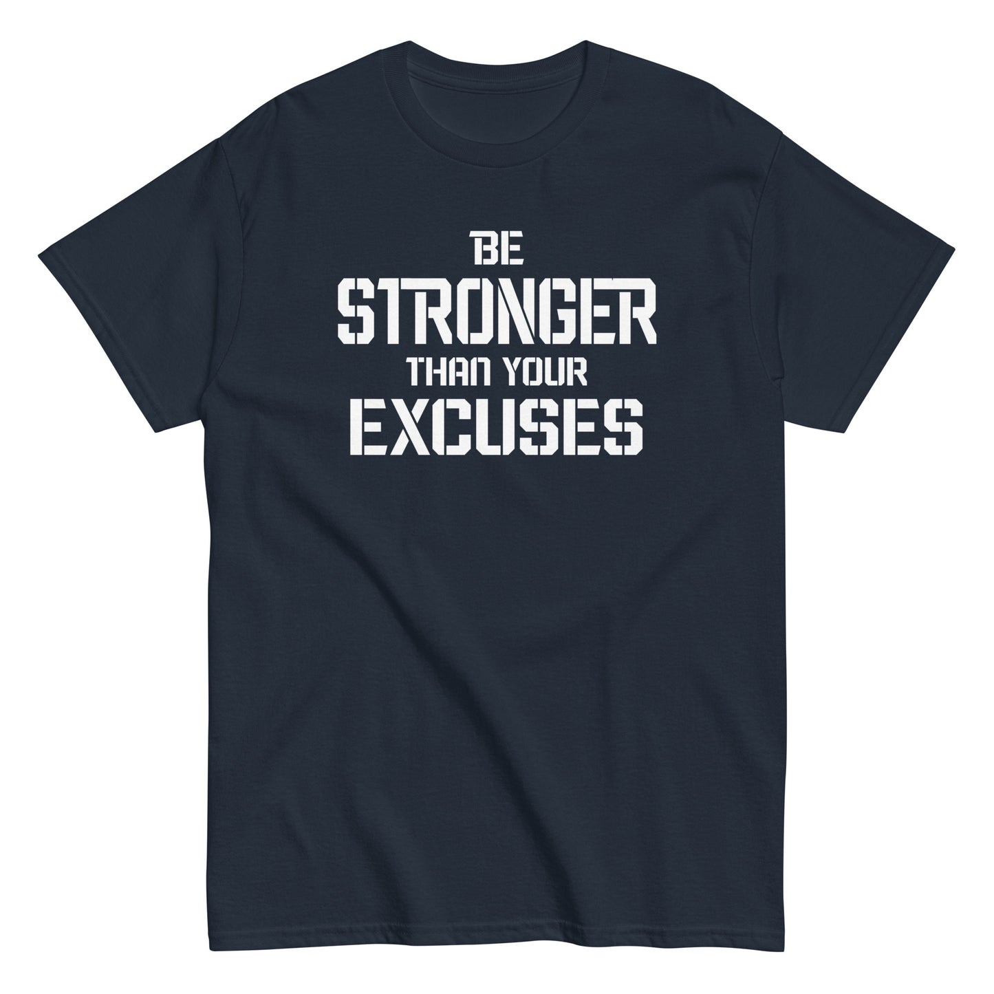 Be Stronger Than Your Excuses T-Shirt white letters