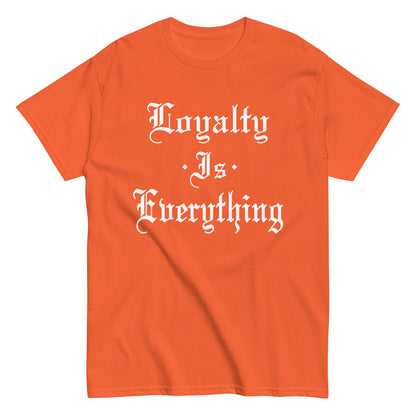 Loyalty Is Everything T-Shirt white letters