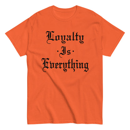 Loyalty Is Everything T-Shirt black letters