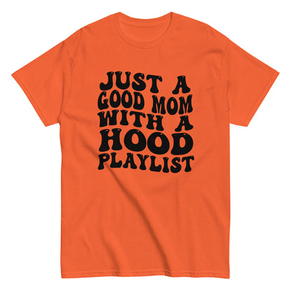 Good Mom Hood Playlist T-Shirt black letters