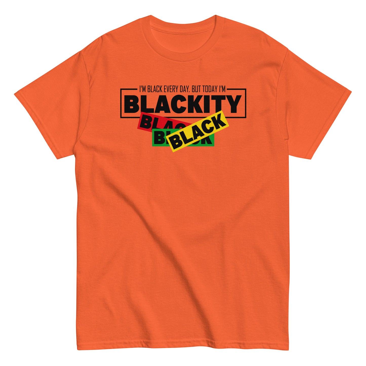 I'm Black Everyday. But Today I'm Blackity Black Black Black T-Shirt black letters