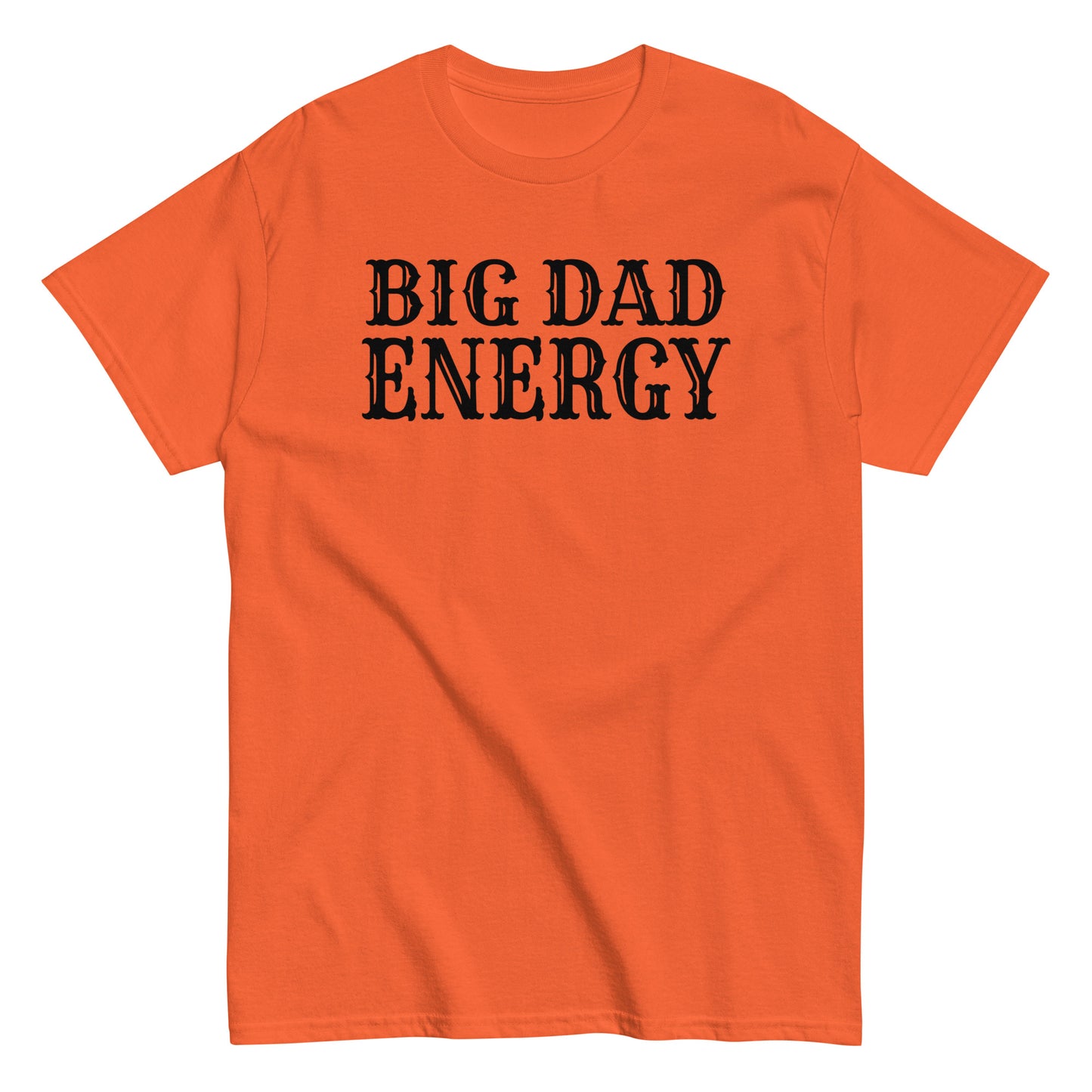 Big Dad Energy T-Shirt black letters