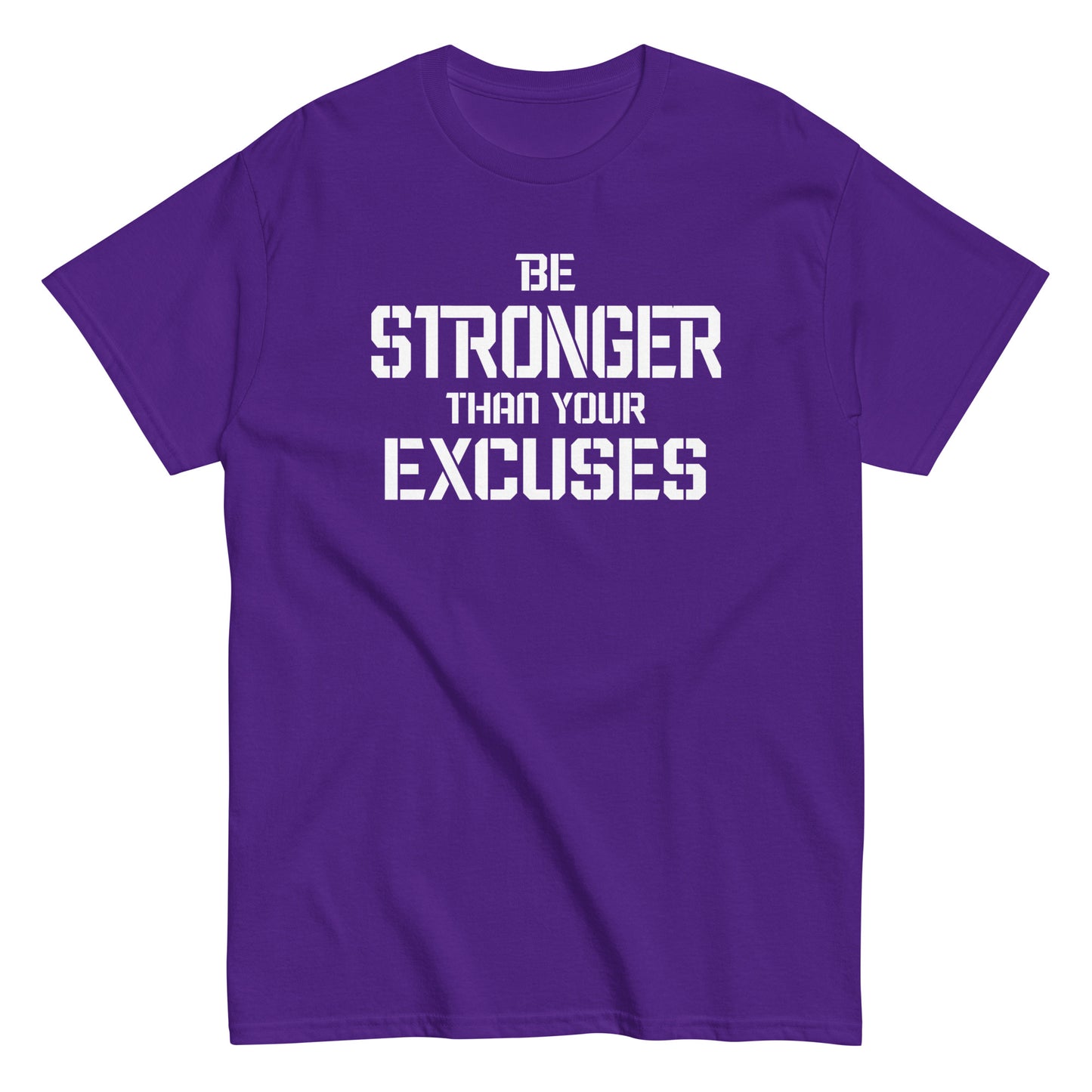 Be Stronger Than Your Excuses T-Shirt white letters