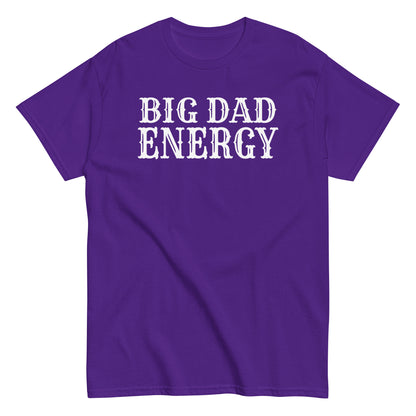 Big Dad Energy T-Shirt white letters