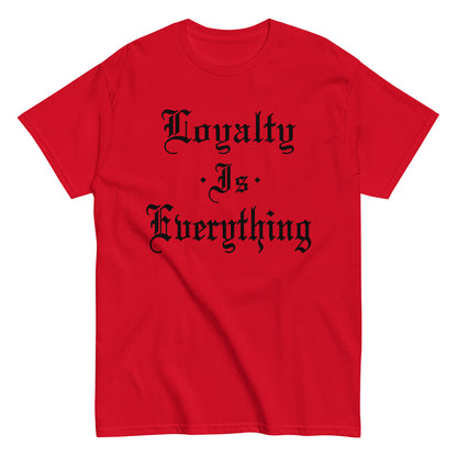 Loyalty Is Everything T-Shirt black letters