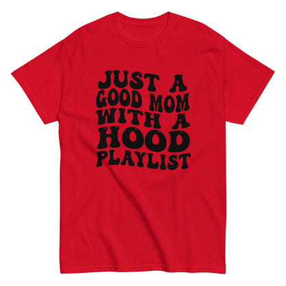 Good Mom Hood Playlist T-Shirt black letters