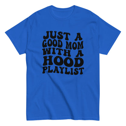 Good Mom Hood Playlist T-Shirt black letters