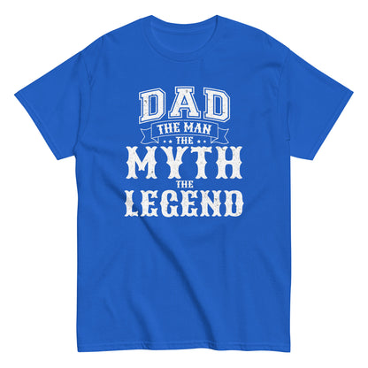 Dad The Man The Myth The Legend T-Shirt