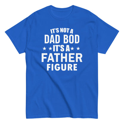 It's Not A Dad Bod T-Shirt white letters