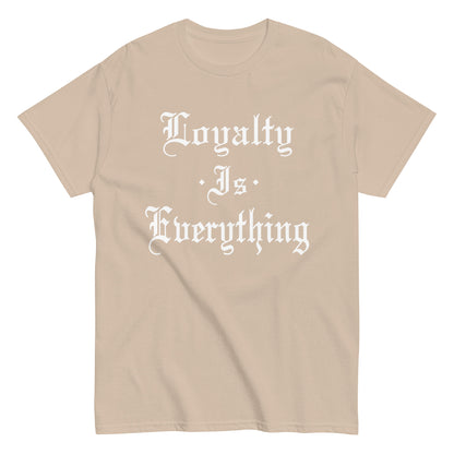 Loyalty Is Everything T-Shirt white letters