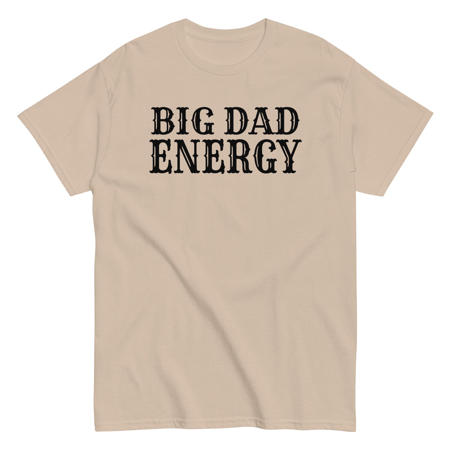 Big Dad Energy T-Shirt black letters