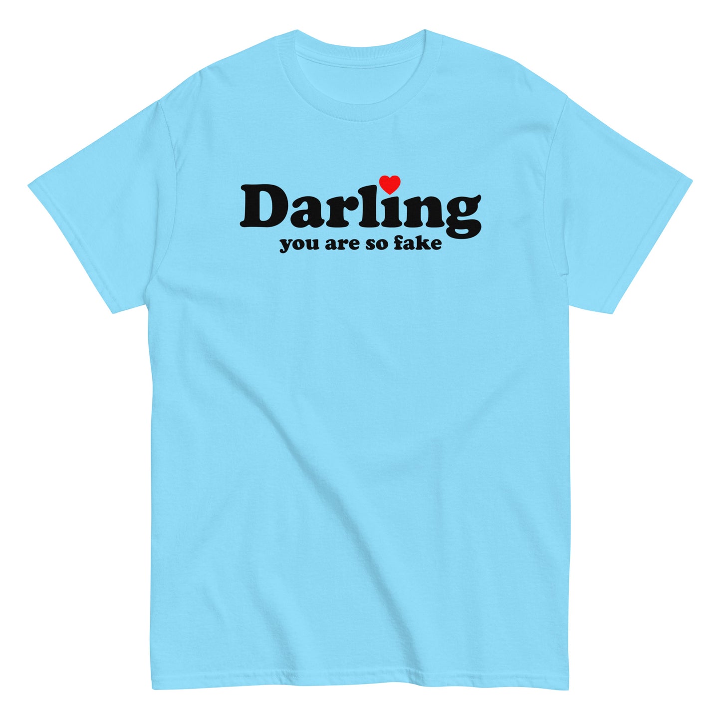 Darling You Are So Fake T-Shirt black letters