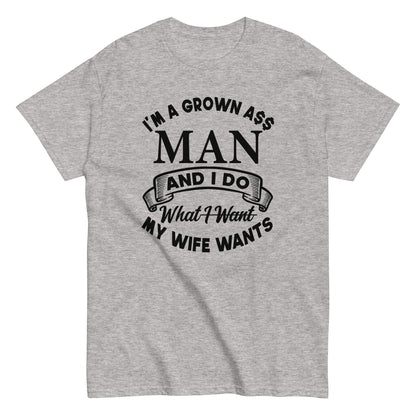 I'm A Grown Ass Man T-Shirt black letters