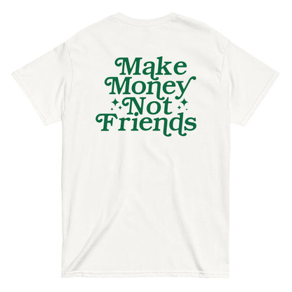 Make Money Not Friends T-Shirt