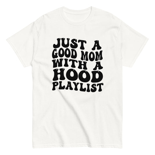 Good Mom Hood Playlist T-Shirt black letters