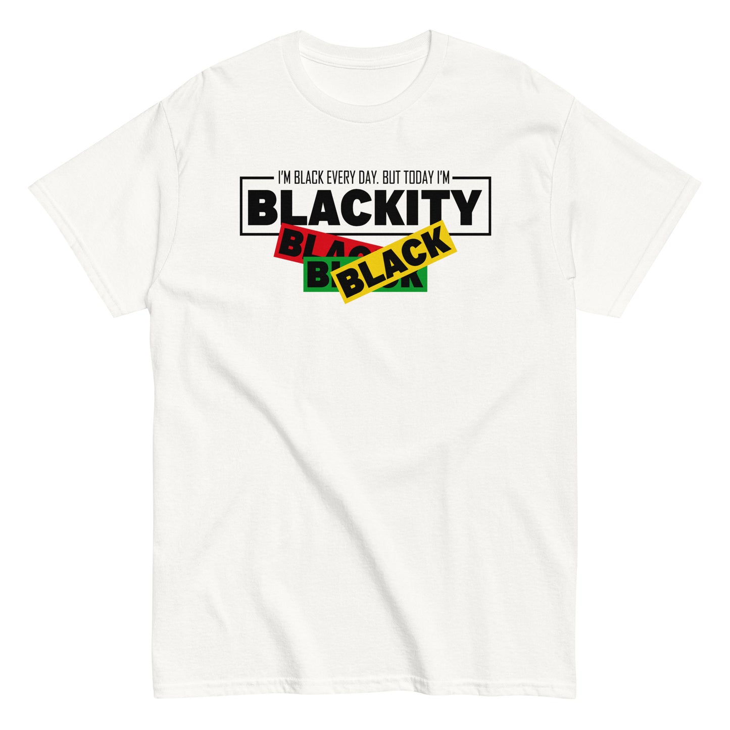 I'm Black Everyday. But Today I'm Blackity Black Black Black T-Shirt black letters