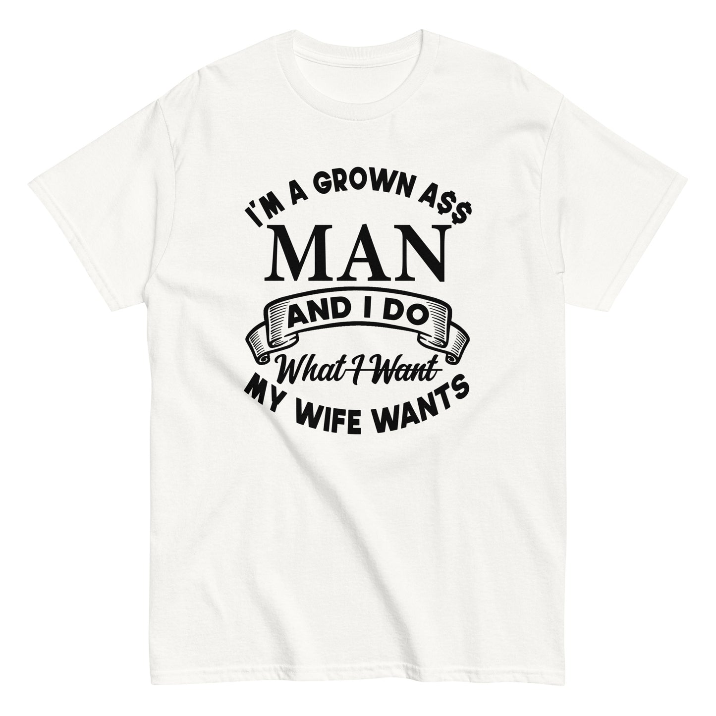 I'm A Grown Ass Man T-Shirt black letters