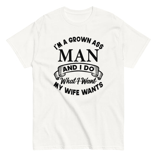 I'm A Grown Ass Man T-Shirt black letters