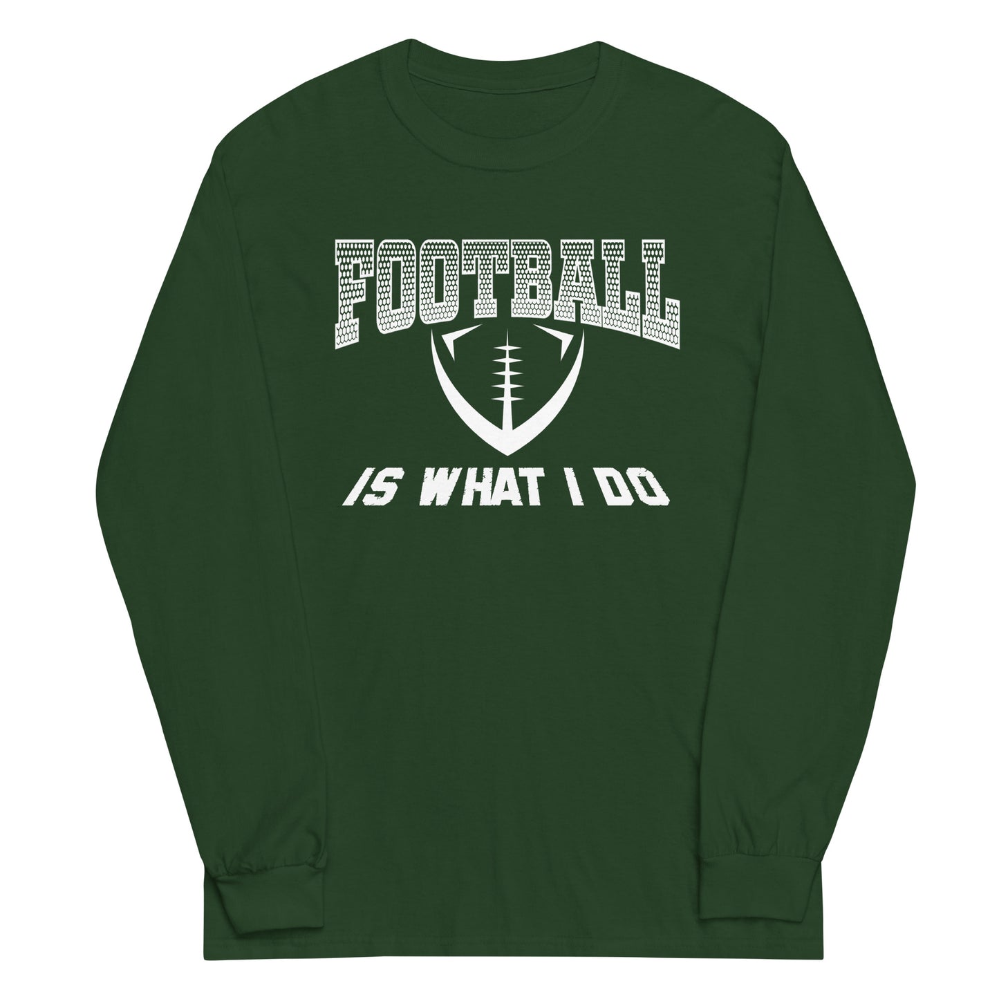 Football Is What I Do Long Sleeve T-Shirt white letters