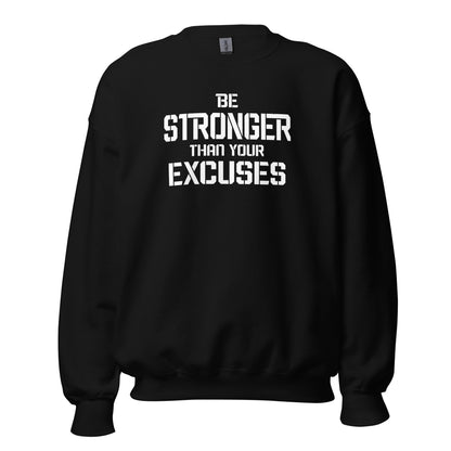 Be Stronger Than Your Excuses Crewneck Sweatshirt white letters