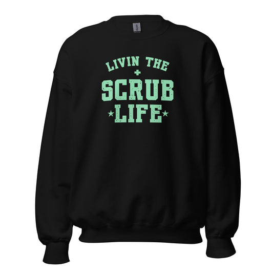 Livin The Scrub Life Crewneck Sweatshirt