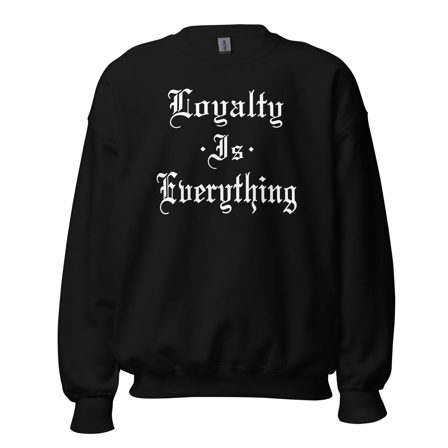 Loyalty Is Everything Crewneck Sweatshirt white letters