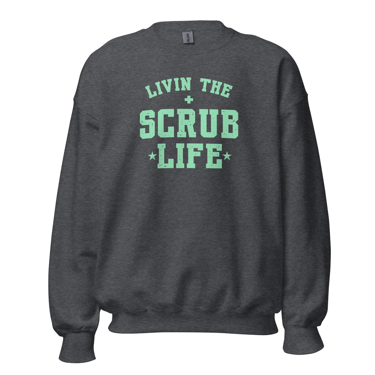 Livin The Scrub Life Crewneck Sweatshirt