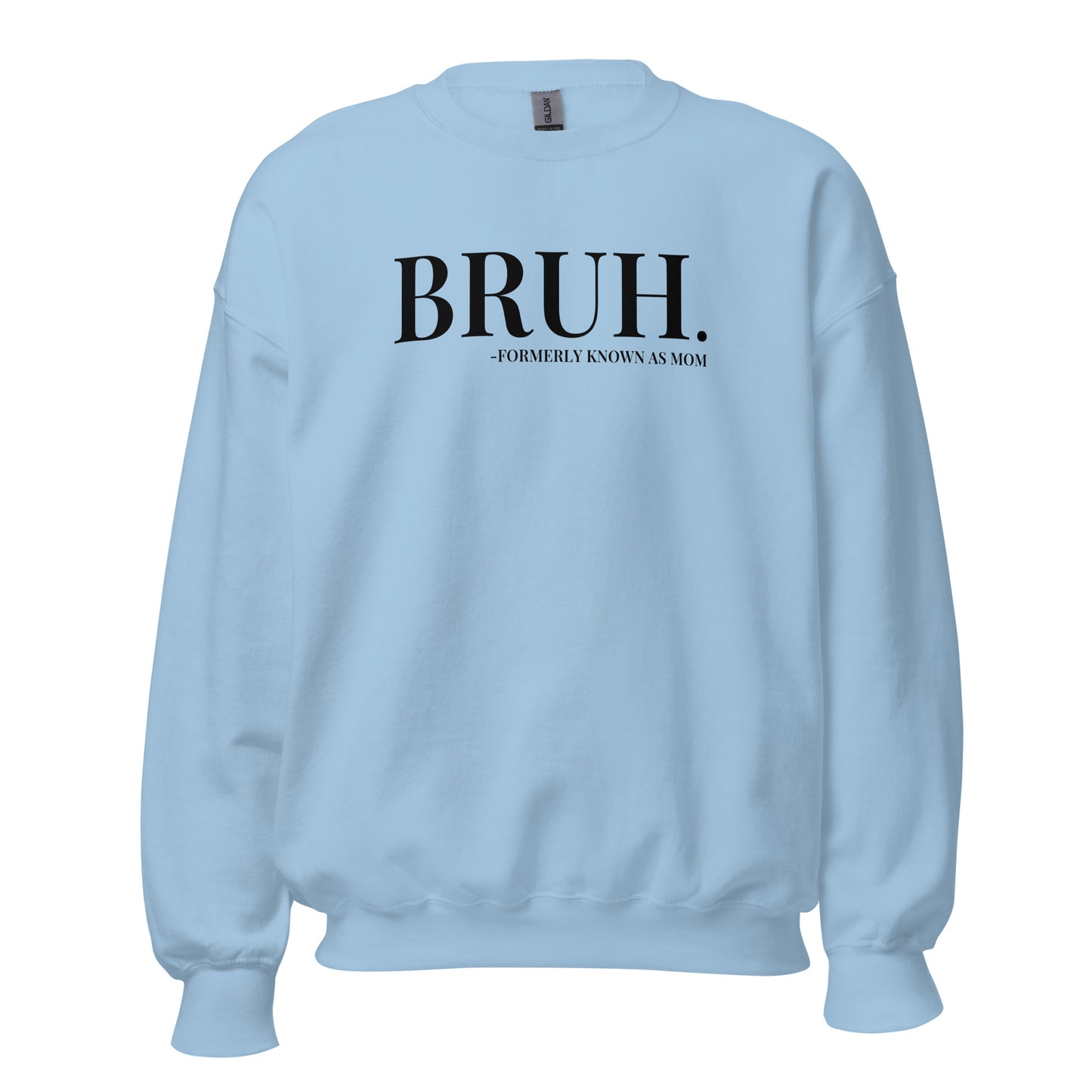 Bruh. Formerly Known As Mom Crewneck Sweatshirt black letters